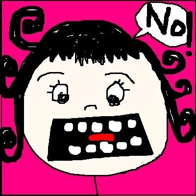 I said no!